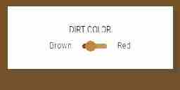 A menu with two options: red dirt, brown dirt, and a toggle to switch between them.